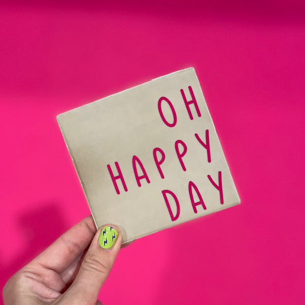 Text tegeltje voor aan de muur - Oh Happy Day